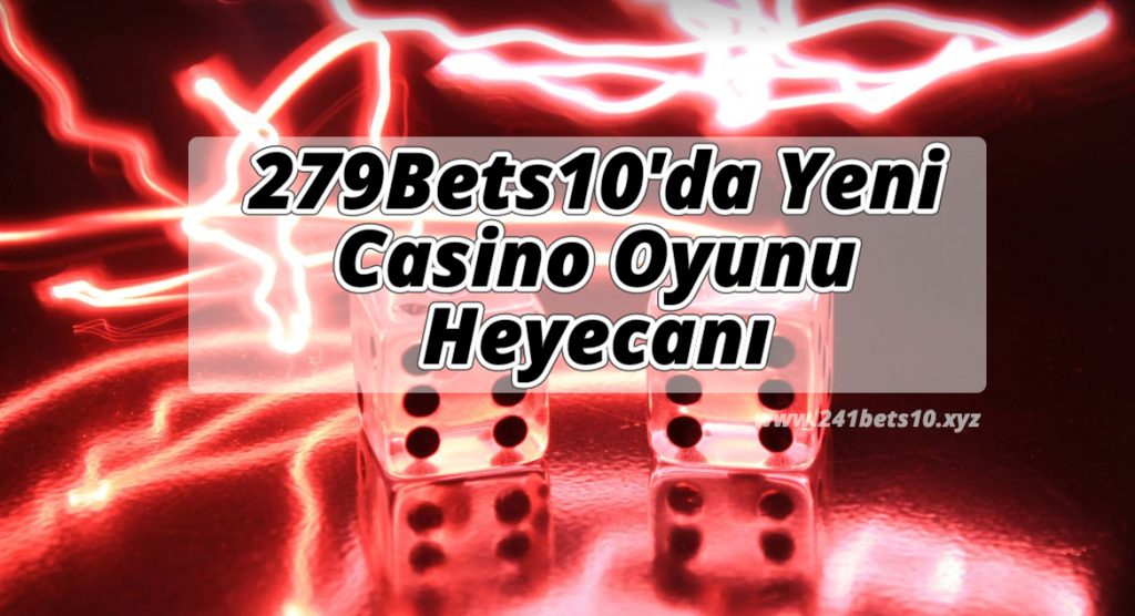 279Bets10’da Yeni Casino Oyunu Heyecanı