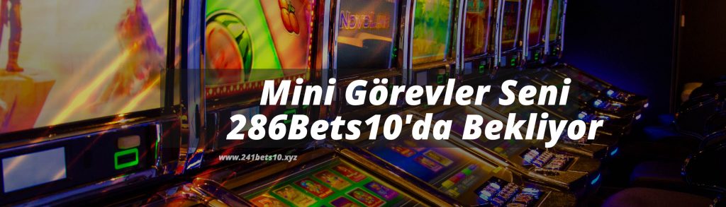 Mini Görevler Seni 286Bets10’da Bekliyor